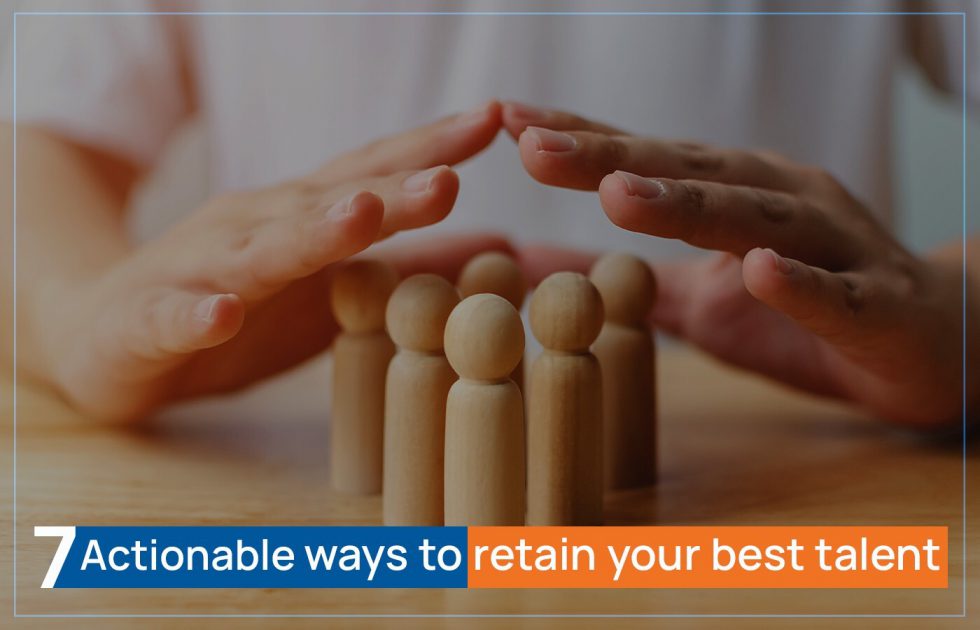 Actionable Ways To Retain Your Best Talent Bluelement