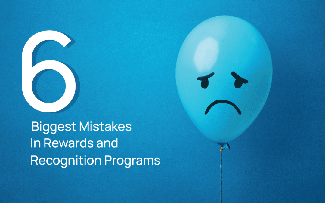 Biggest Mistakes In Rewards and Recognition Programs