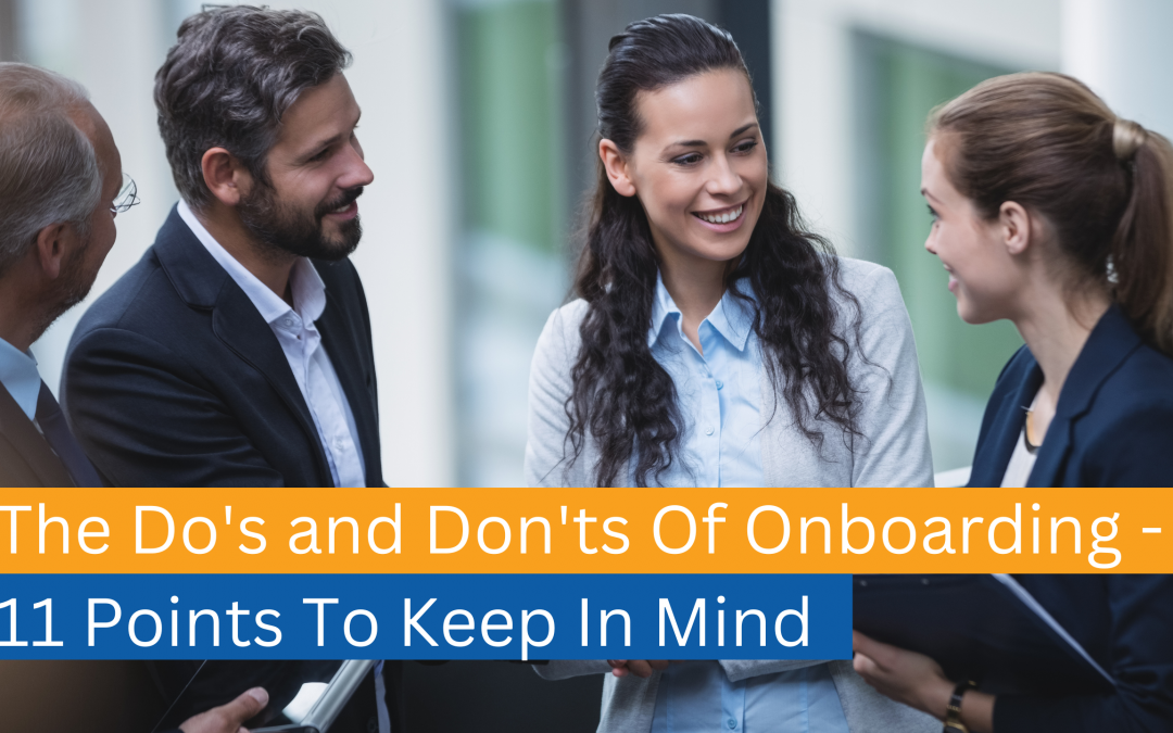 The Do’s And Don’ts Of Onboarding – 11 Points To Keep In Mind