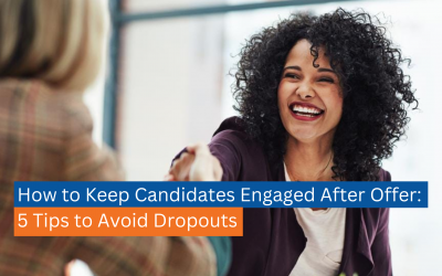How to Keep Candidates Engaged After Offer: 6 Tips to Avoid Dropouts