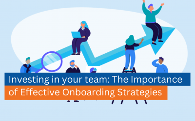 Investing in your team: The Importance of Effective Onboarding Strategies
