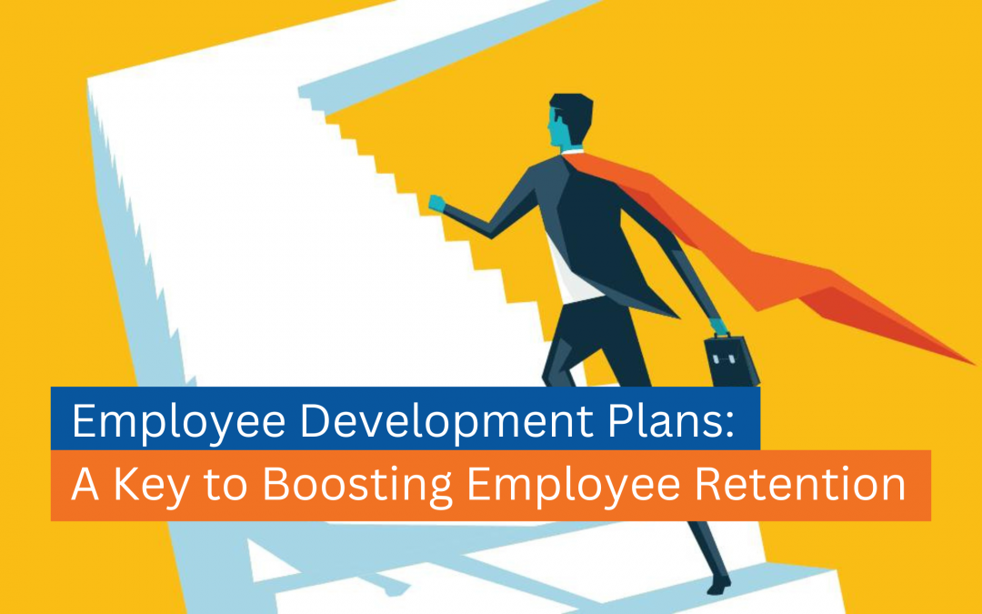 Employee Development Plans: A Key to Boosting Employee Retention